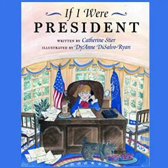 Book cover of If I Were President by Catherine Stier, showing a child sitting at the president’s desk in the Oval Office, surrounded by flags, papers, and patriotic decor.