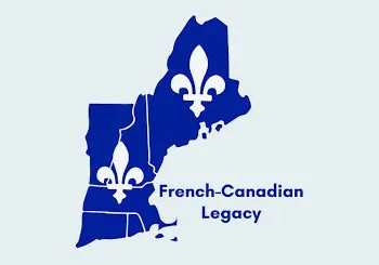 Map of New England with fleur-de-lis symbols and the text "French-Canadian Legacy."