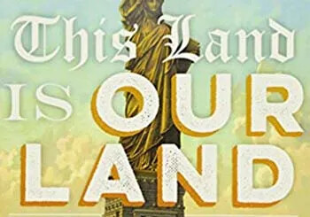 Book Cover of "This Land Is Our Land" with the Statue of Liberty in the background.