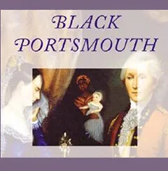 Black Portsmouth: Three Centuries of African-American Heritage