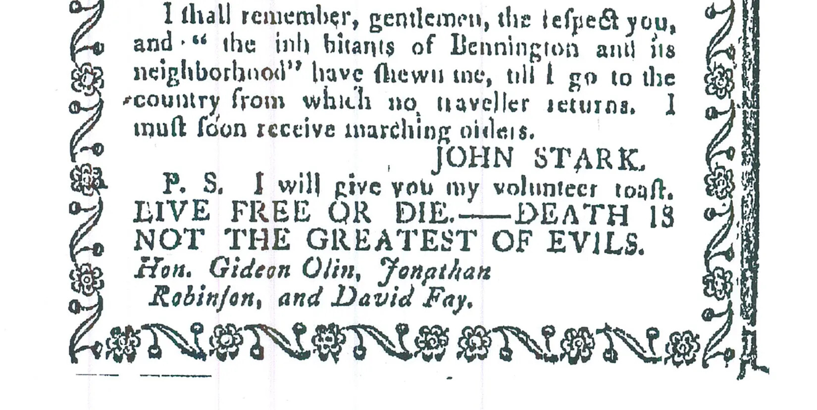 A black and white printing of a piece of writing is bordered by small swirling decorations. Under the signature is a P.S. It reads "I will give you my volunteer toast. LIVE FREE OR DIE. --DEATH IS NOT THE GREATEST OF EVILS."